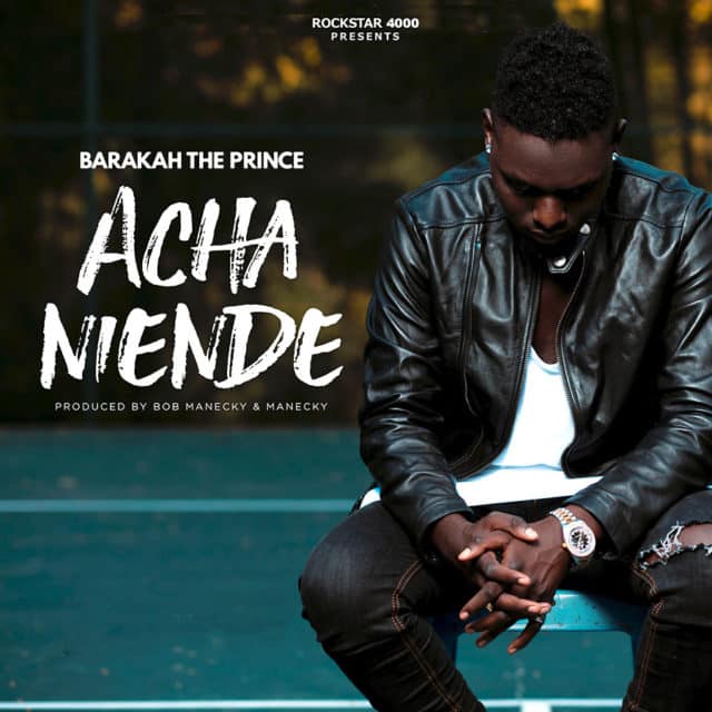 AUDIO Barakah Da Prince - Acha niende MP3 DOWNLOAD