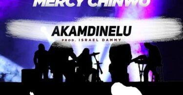 Listen to Mercy Chinwo - Akamdinelu