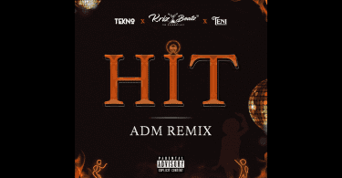 AUDIO Krizbeatz, Tekno X Teni - Hit ADM Remix MP3 DOWNLOAD