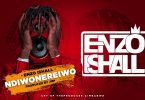 AUDIO Enzo Ishall - Ndiwonereiwo MP3 DOWNLOAD