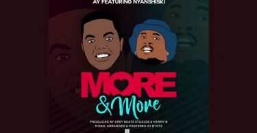 AUDIO AY Ft Nyashinski - MORE N MORE MP3 DOWNLOAD