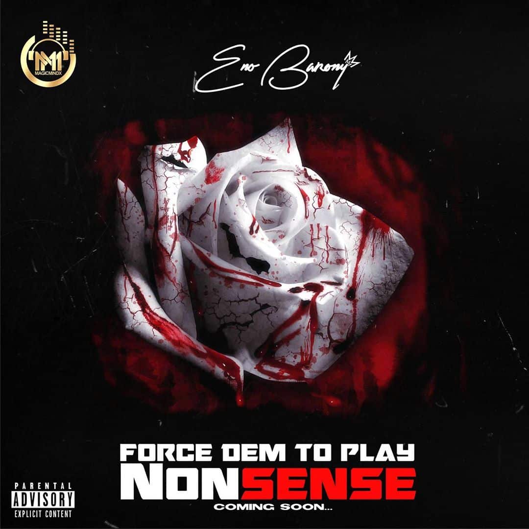 DOWNLOAD MP3 Eno Barony - Force Dem to Play Nonsense Ft Sister Deborah x Strongman