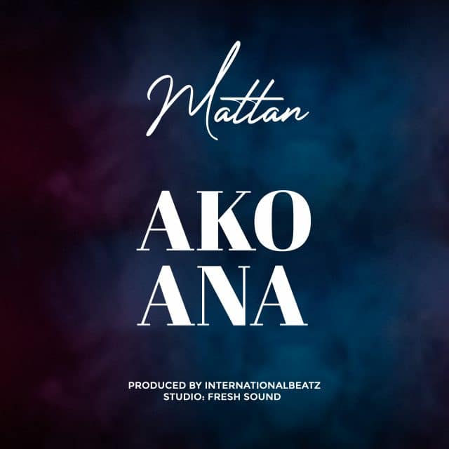 AUDIO Mattan – Akoana MP3 DOWNLOAD