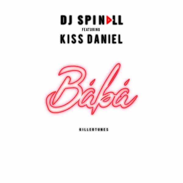 AUDIO DJ Spinall - Baba Ft. Kiss Daniel MP3 DOWNLOAD