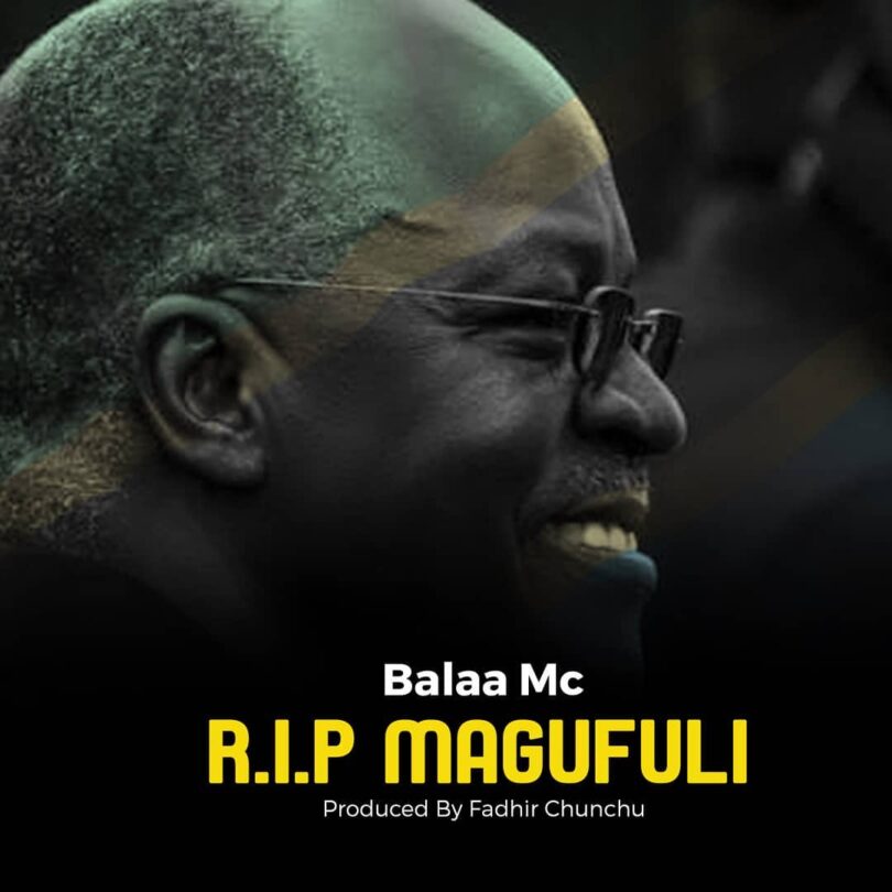 AUDIO Balaa MC - R.I.P Magufuli MP3 DOWNLOAD