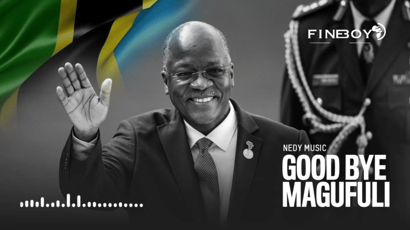 AUDIO Nedy Music - Goodbye Magufuli MP3 DOWNLOAD