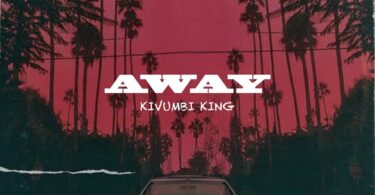 AUDIO Kivumbi King - AWAY MP3 DOWNLOAD