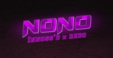 Innoss’B – NO NO LYRICS Ft. Rebo