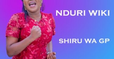 AUDIO Shiru Wa Gp - Nduri Wiki MP3 DOWNLOAD