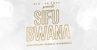 AUDIO Khaligraph Jones - Sifu Bwana Ft Nyashinski MP3 DOWNLOAD