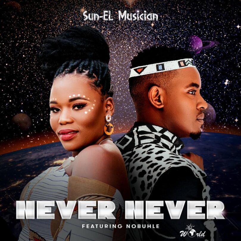 AUDIO Sun-EL Musician Ft. Nobuhle - Never Never MP3 DOWNLOAD