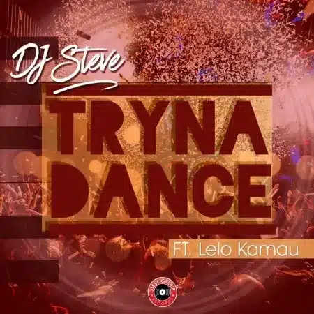 AUDIO Dj Steve Ft. Lelo Kamau - Tryna Dance MP3 DOWNLOAD