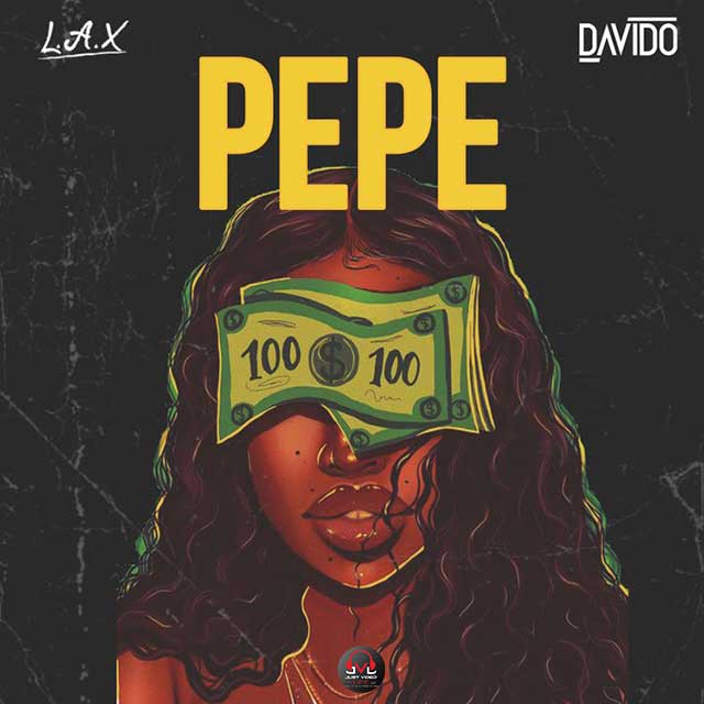 AUDIO L.A.X Ft. Davido - PEPE MP3 DOWNLOAD