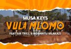 AUDIO Musa Keys - Vula Mlomo Ft. Sir Trill X Nobantu Vilakazi MP3 DOWNLOAD