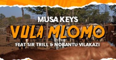 AUDIO Musa Keys - Vula Mlomo Ft. Sir Trill X Nobantu Vilakazi MP3 DOWNLOAD