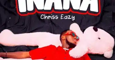 AUDIO Chriss Eazy - INANA MP3 DOWNLOAD