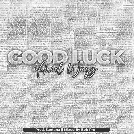 AUDIO Ariel Wayz - Good Luck MP3 DOWNLOAD