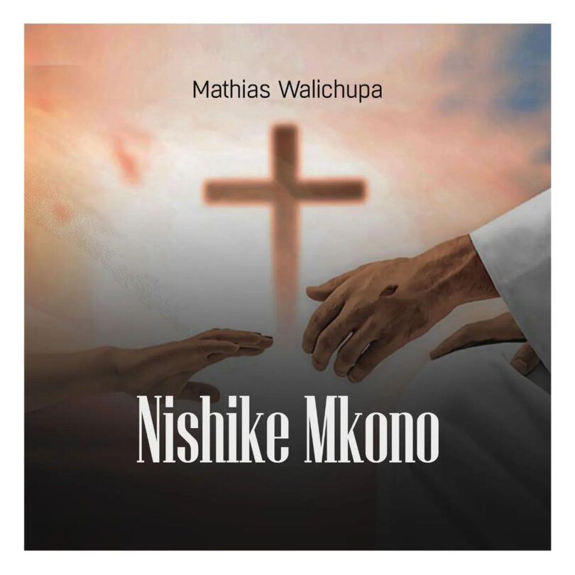 AUDIO Mathias Walichupa - Nishike Mkono MP3 DOWNLOAD