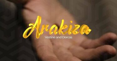 AUDIO Vestine and Dorcas - ARAKIZA MP3 DOWNLOAD