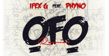 AUDIO Ifex G - Ofo (Remix) Ft. Phyno MP3 DOWNLOAD