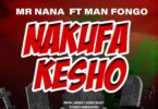 AUDIO Mr. Nana Ft Man Fongo - Nakufa Kesho MP3 DOWNLOAD