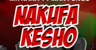 AUDIO Mr. Nana Ft Man Fongo - Nakufa Kesho MP3 DOWNLOAD