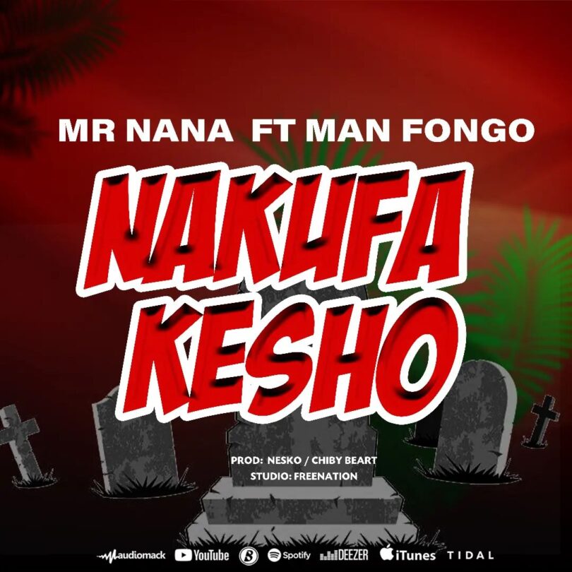 AUDIO Mr. Nana Ft Man Fongo - Nakufa Kesho MP3 DOWNLOAD