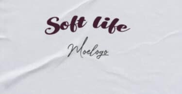 Moelogo Ft Chinko Ekun – Soft Life Lyrics