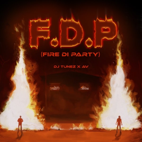 AUDIO DJ Tunez – F.D.P (Fire Di Party) Ft. AV MP3 DOWNLOAD