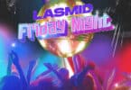 AUDIO Lasmid - Friday Night MP3 DOWNLOAD