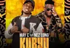 AUDIO May C Ft. Nez Long - kubyu MP3 DOWNLOAD