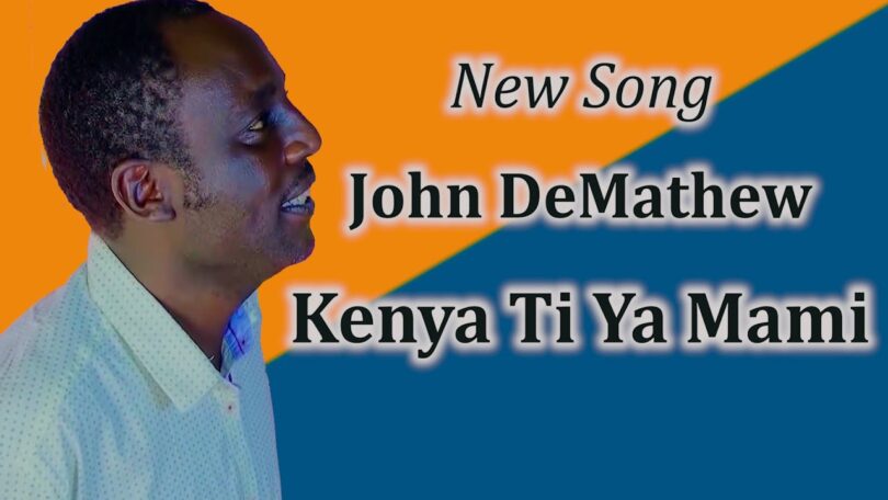 AUDIO John De' Mathew - Kenya ti ya Mami MP3 DOWNLOAD