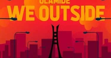 AUDIO Olamide - We Outside MP3 DOWNLOAD