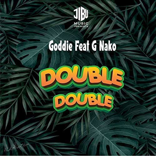 AUDIO Goddie Ft G Nako - Double Double MP3 DOWNLOAD