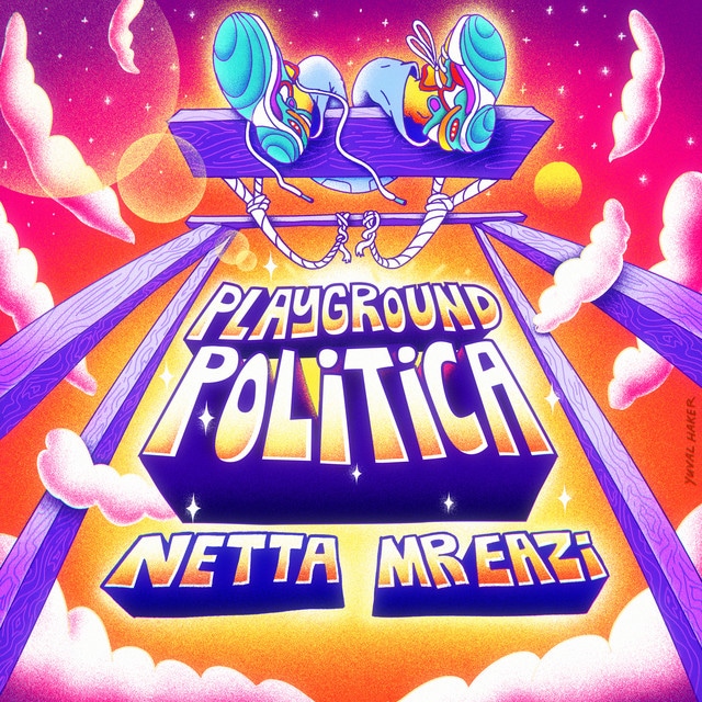 Netta – Playground Politica Ft Mr. Eazi Lyrics