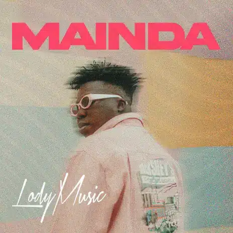 AUDIO Lody Music - Mainda MP3 DOWNLOAD