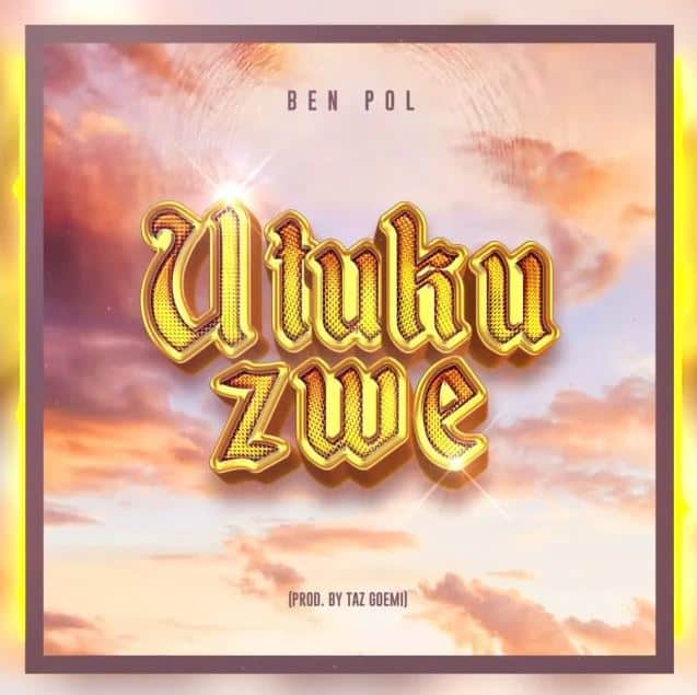 AUDIO Ben Pol - Utukuzwe (Halleluya) MP3 DOWNLOAD