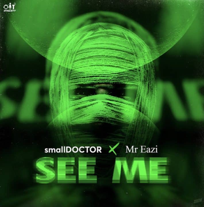 Small Doctor Ft. Mr. Eazi – See Me Lyrics