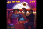 AUDIO Lade - All The Way MP3 DOWNLOAD