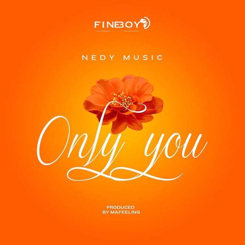 AUDIO Nedy Music - Only You MP3 DOWNLOAD