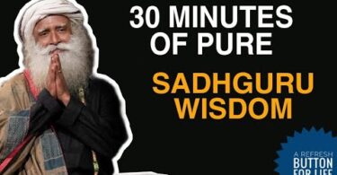 VIDEO 28 Minutes Of Pure Sadhguru's Wisdom - A Refresh Button For Your Life