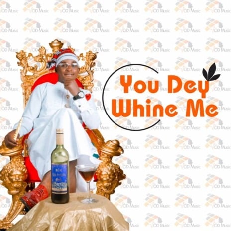 Austine De Bull - You Dey Whine Me Lyrics