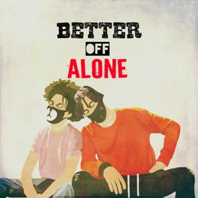 Ayo & Teo - Better Off Alone Lyrics