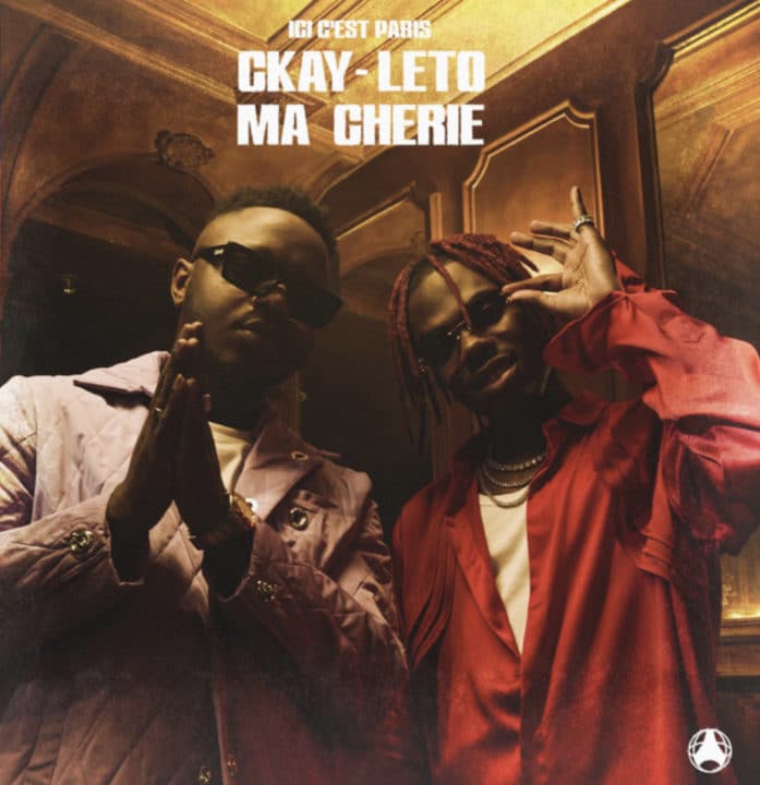 Ici C'est Paris Ft. Ckay X Leto - Ma Cherie Lyrics