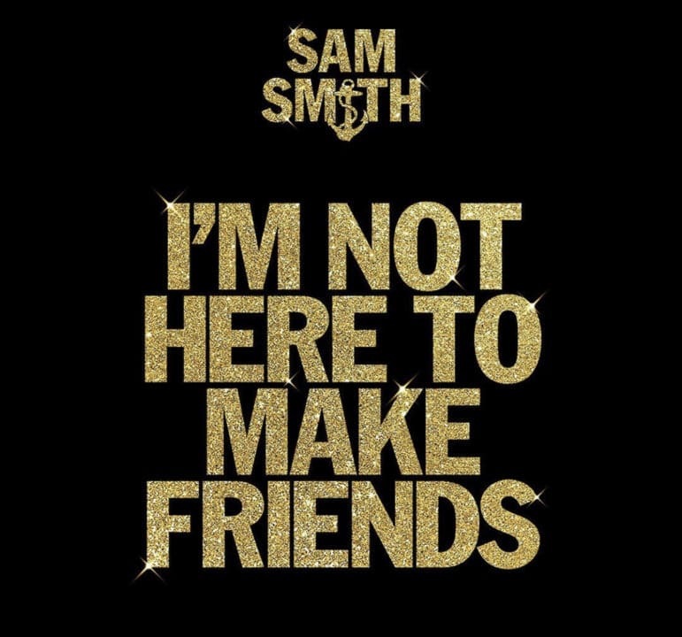 Sam Smith - I'm Not Here To Make Friends Lyrics