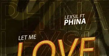 AUDIO Lexsil Ft Phina - Let Me Love You MP3 DOWNLOAD