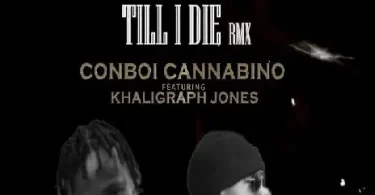 AUDIO Conboi Cannabino - Till I Die Remix Ft Khaligraph Jones MP3 DOWNLOAD