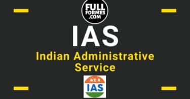 IAS Full Form and all about Indian Administrative Service