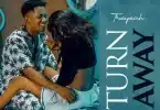 AUDIO Treyzah – Turn Away MP3 DOWNLOAD