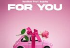 AUDIO Vanillah - For You Ft Angella MP3 DOWNLOAD